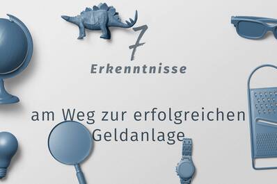 7 Erkenntnisse am Weg zur erfolgreichen Geldanlage