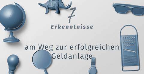 7 Erkenntnisse am Weg zur erfolgreichen Geldanlage