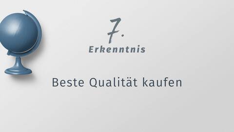 7. Erkenntnis: Beste Qualität kaufen