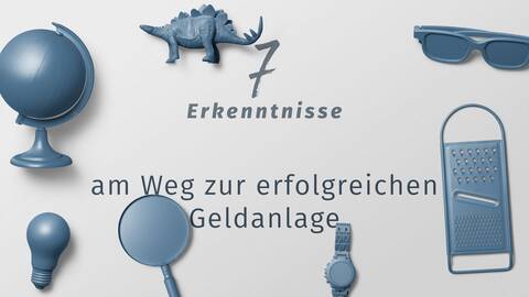 7 Erkenntnisse am Weg zur erfolgreichen Geldanlage